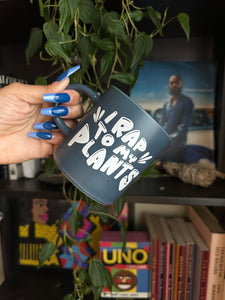 I Rap To My Plants (Blue Mug)